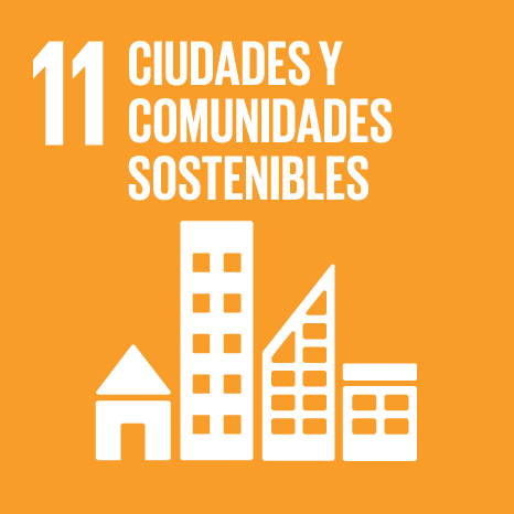 CIUDADES Y COMUNIDADES SOSTENIBLES - Lograr que las ciudades y los asentamientos humanos sean inclusivos, seguros, resilientes y sostenibles